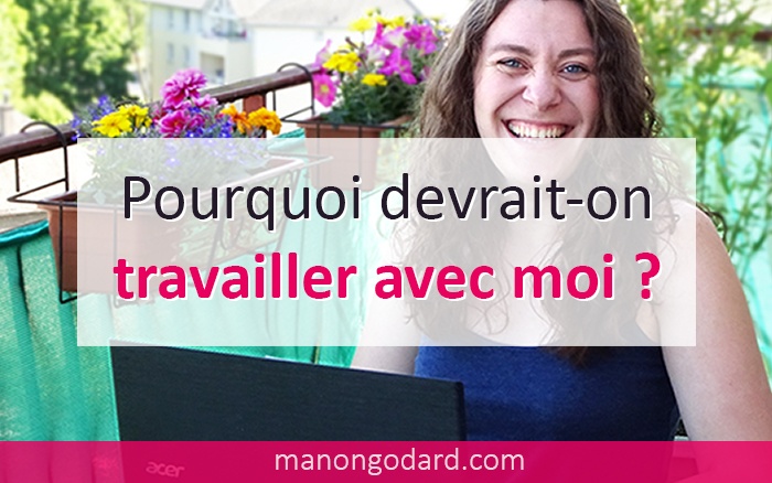 Pourquoi devrait-on travailler avec moi ?