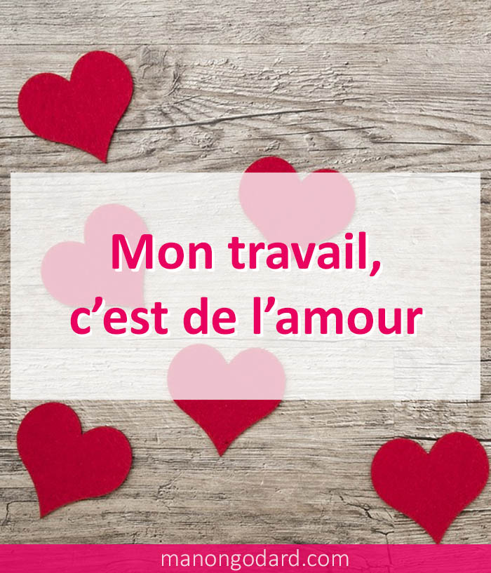 Mon travail, c'est de l'amour