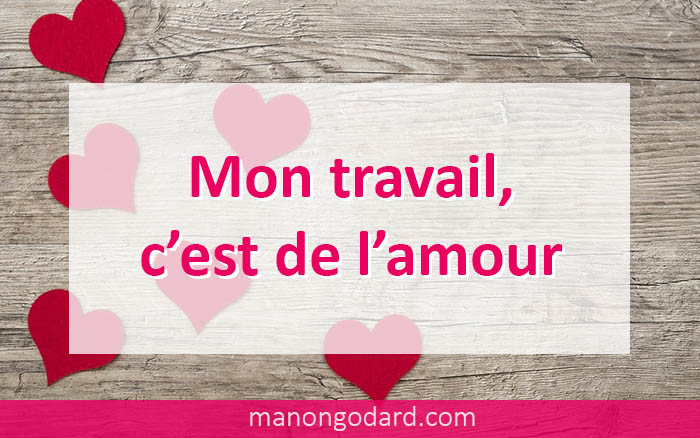 Mon travail, c’est de l’amour