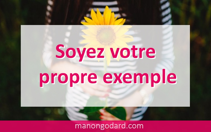 Soyez votre propre exemple