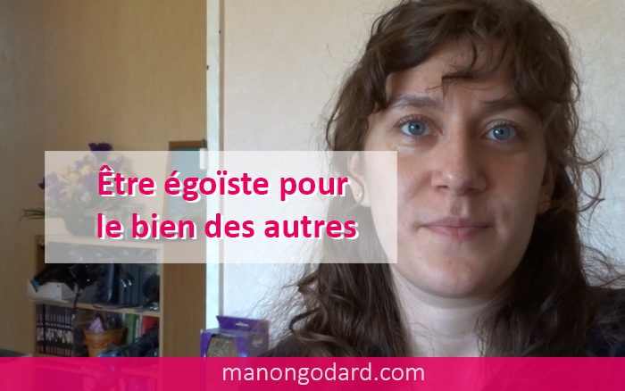 Être égoïste pour le bien des autres