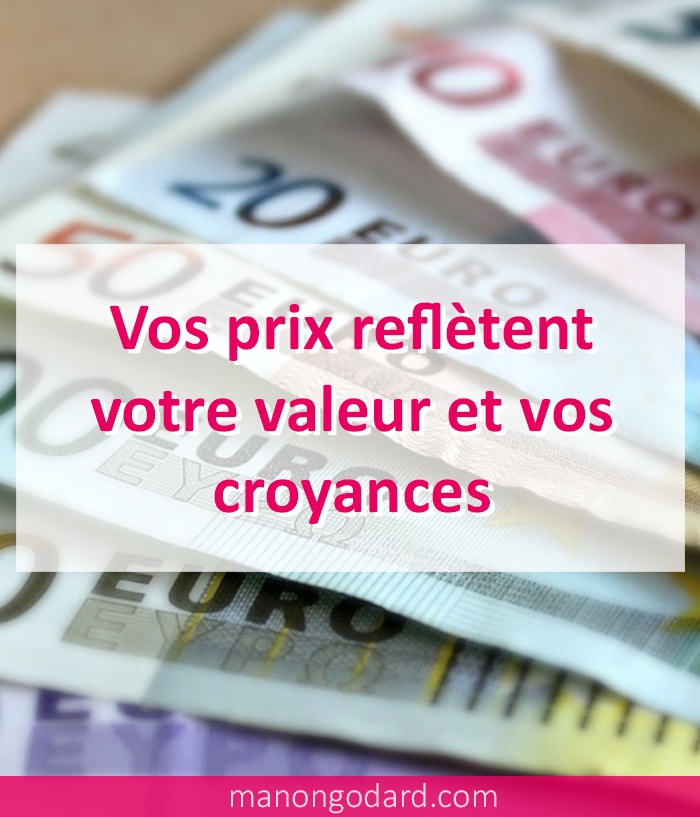 Vos prix reflètent votre valeur et vos croyances