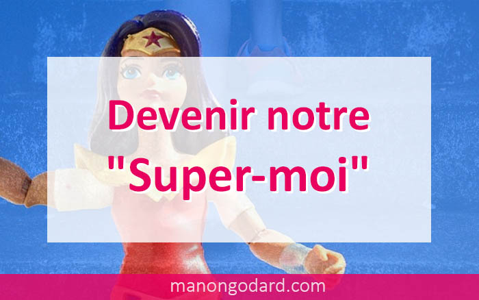 Devenir notre « Super-moi »