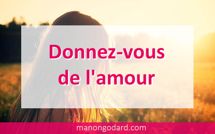 Donne-toi de l’amour ♥