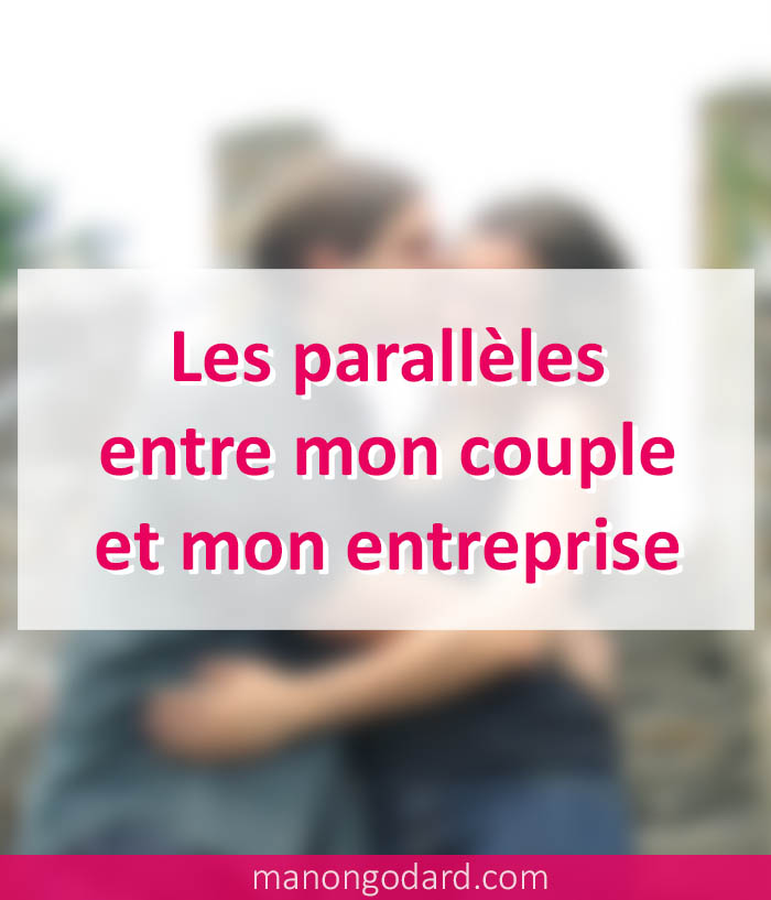 Les parallèles entre mon couple et mon entreprise