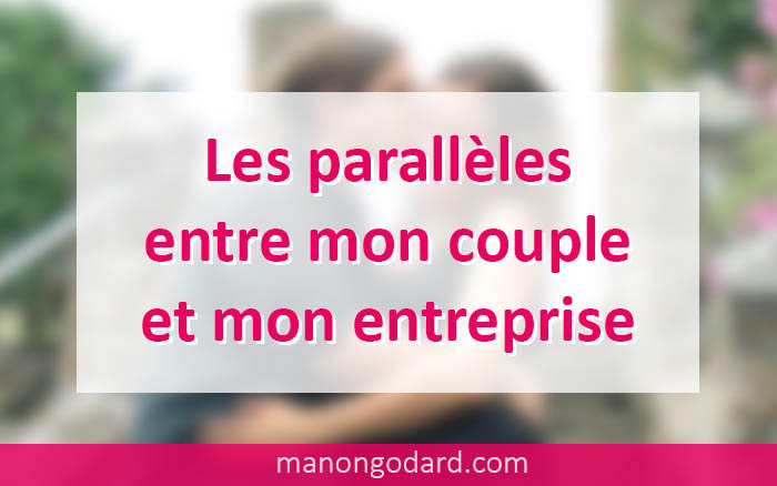 Les parallèles entre mon couple et mon entreprise