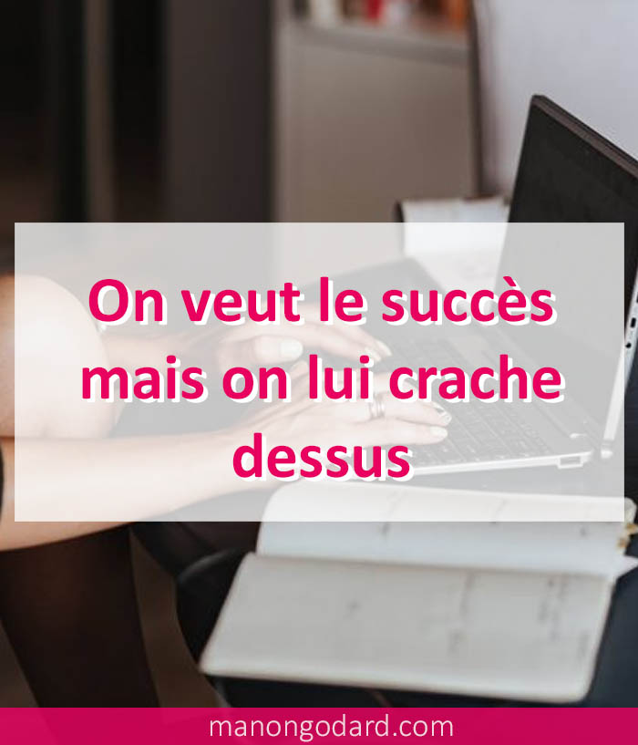 On veut le succès mais on lui crache dessus