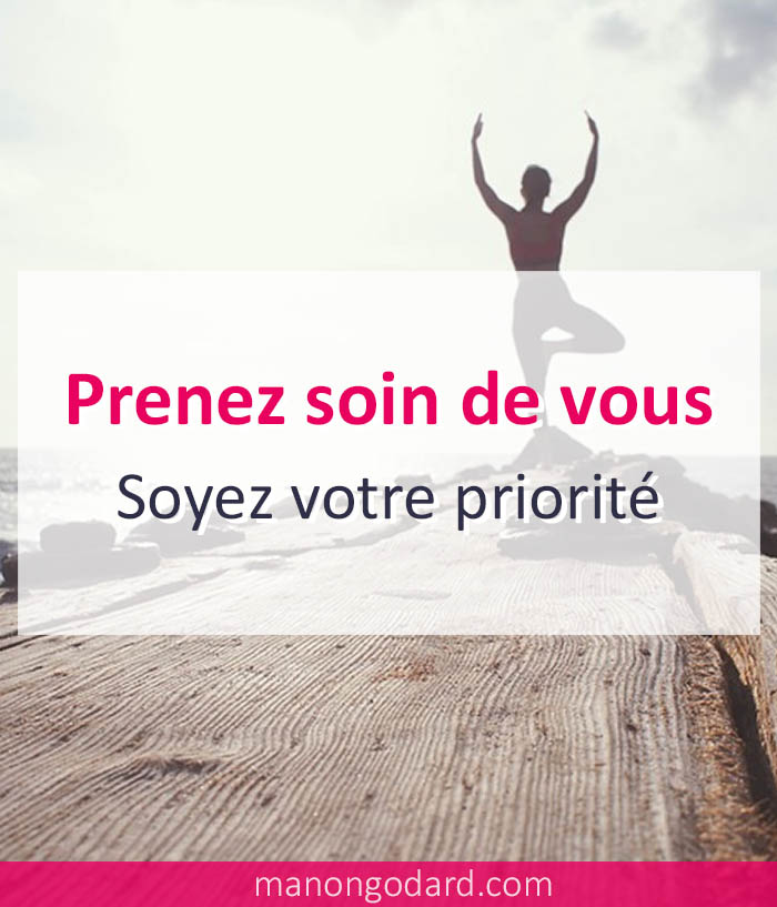 Prenez soin de vous, soyez votre propre priorité