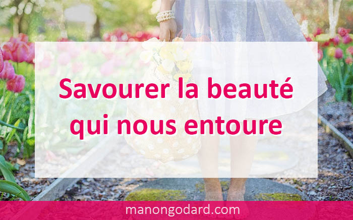 Savourer la beauté qui nous entoure