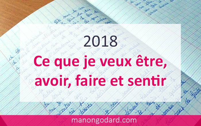 2018 : ce que je veux être, avoir, faire et sentir