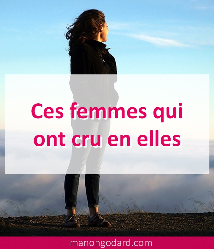 Ces femmes qui ont cru en elles