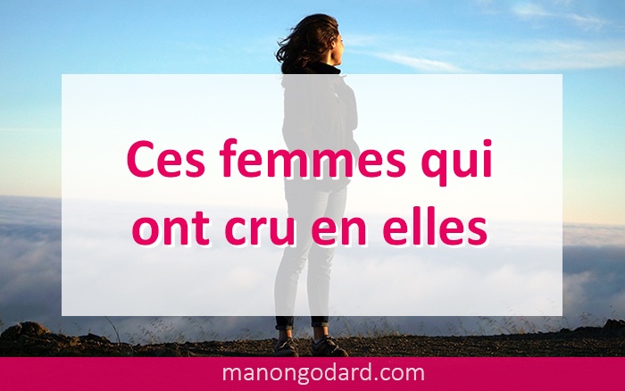 Ces femmes qui ont cru en elles
