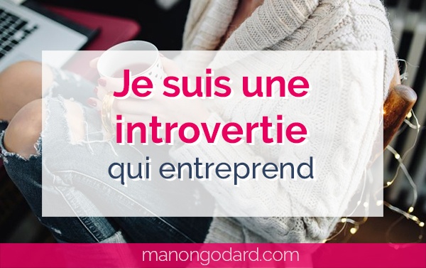 Je suis une introvertie qui entreprend