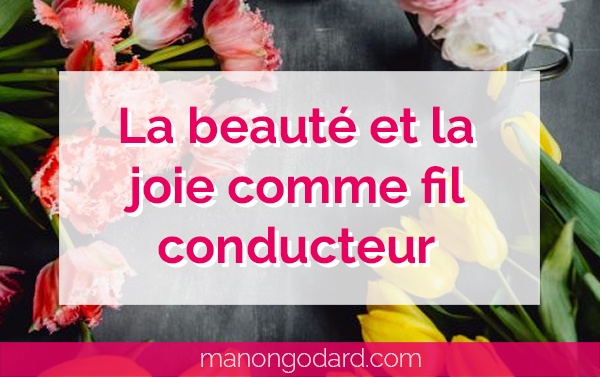 "La beauté et la joie comme fil conducteur" par Manon Godard