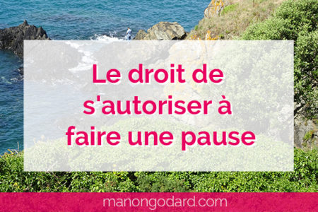 "Le droit de s'autoriser à faire une pause" par Manon Godard