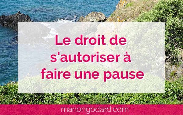 "Le droit de s'autoriser à faire une pause" par Manon Godard