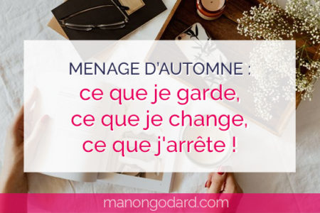 "Ménage d'automne : ce que je garde, ce que je change, ce que j'arrête !" par Manon Godard