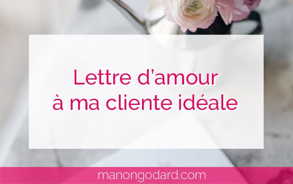 "Lettre d'amour à ma cliente idéale" par Manon Godard