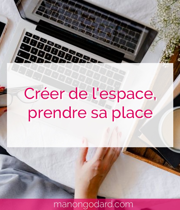 "Créer de l'espace, prendre sa place" par Manon Godard