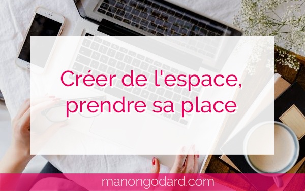 "Créer de l'espace, prendre sa place" par Manon Godard