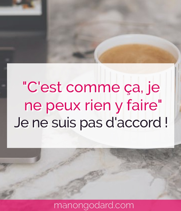 Article "C'est comme ça, je ne peux rien y faire" : je ne suis pas d'accord !" par Manon Godard