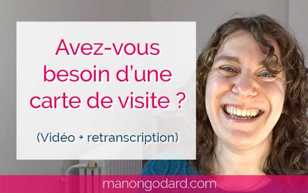 "Avez-vous besoin d'une carte de visite ?" par Manon Godard (Vidéo + retranscription)
