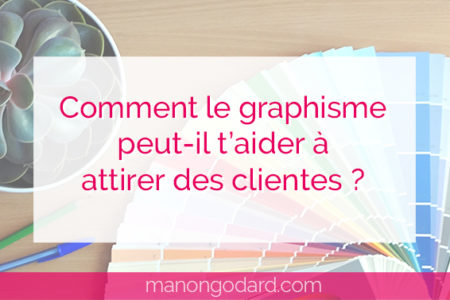 "Comment le graphisme peut-il t’aider à attirer des clientes ?" par Manon Godard