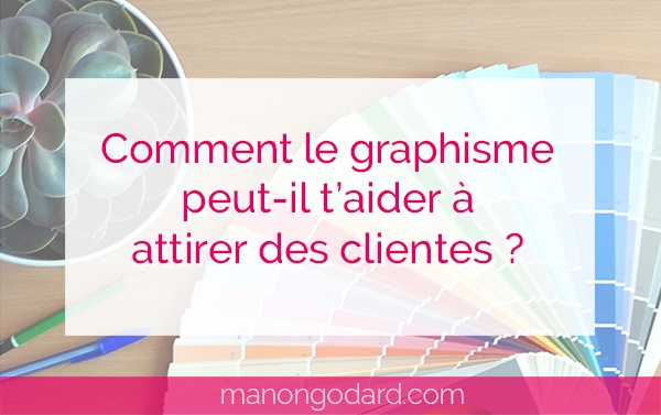 "Comment le graphisme peut-il t’aider à attirer des clientes ?" par Manon Godard