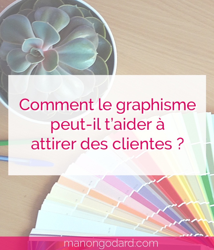 "Comment le graphisme peut-il t’aider à attirer des clientes ?" par Manon Godard