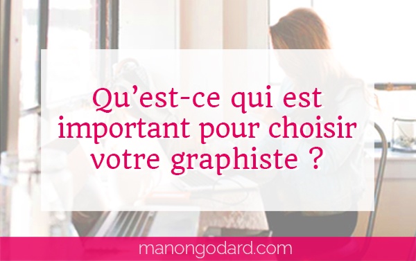 "Qu'est-ce qui est important pour choisir votre graphiste ?" par Manon Godard