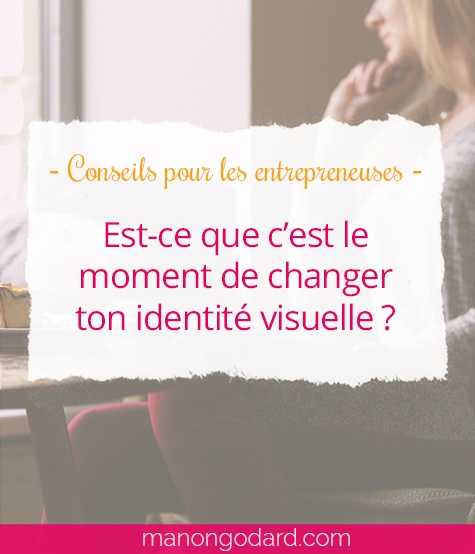 "Comment savoir s'il est temps de changer votre identité visuelle ?" par Manon Godard