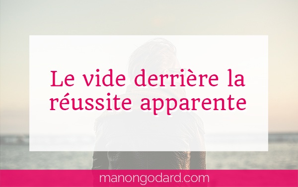 Le vide derrière la réussite apparente