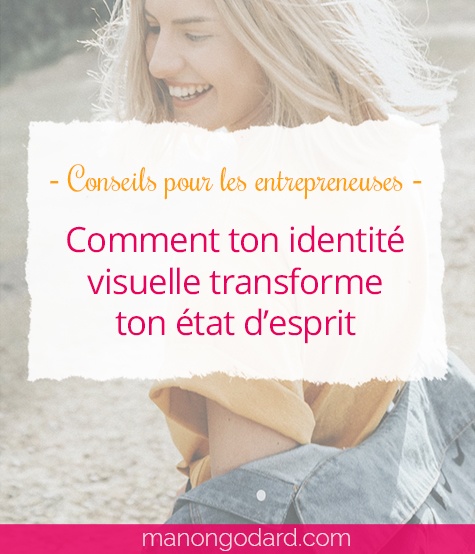 "Comment ton identité visuelle transforme ton état d'esprit" par Manon Godard