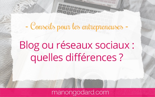 Blog ou réseaux sociaux : quelles différences ?