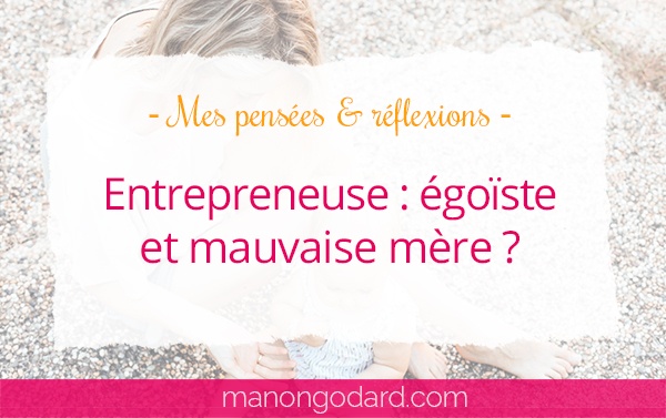 Entrepreneuse : égoïste et mauvaise mère ?