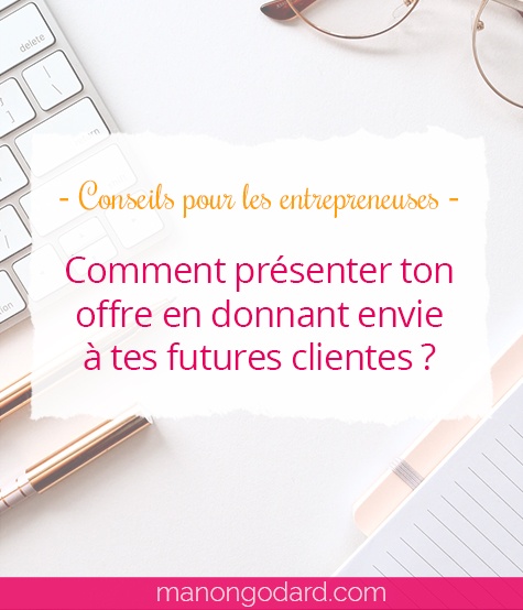 Comment présenter ton offre en donnant envie à tes futures clientes ?