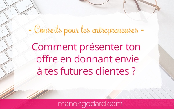 Comment présenter ton offre en donnant envie à tes futures clientes ?