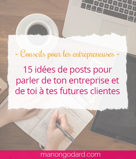 15 idées de posts pour parler de ton entreprise et de toi à tes futures clientes