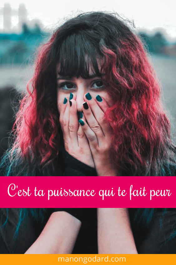 C’est ta puissance qui te fait peur