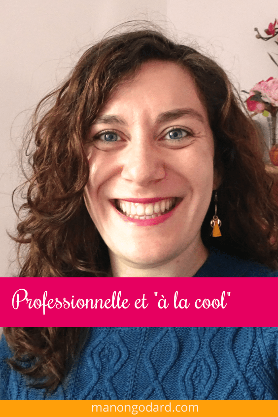Professionnelle et « à la cool »