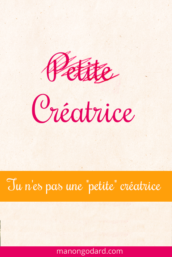 Tu n’es pas une « petite » créatrice