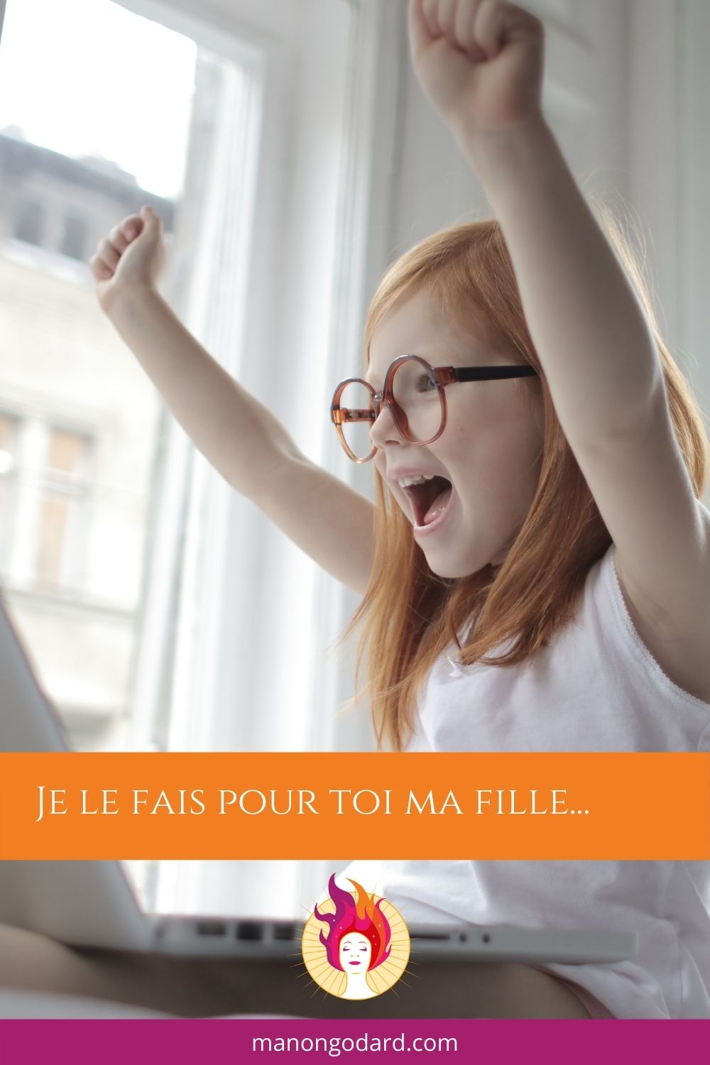 Je le fais pour toi ma fille…